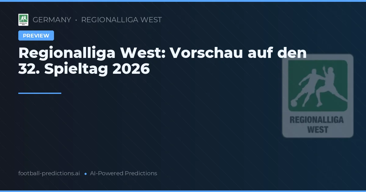Regionalliga West: Vorschau auf den 32. Spieltag 2026
