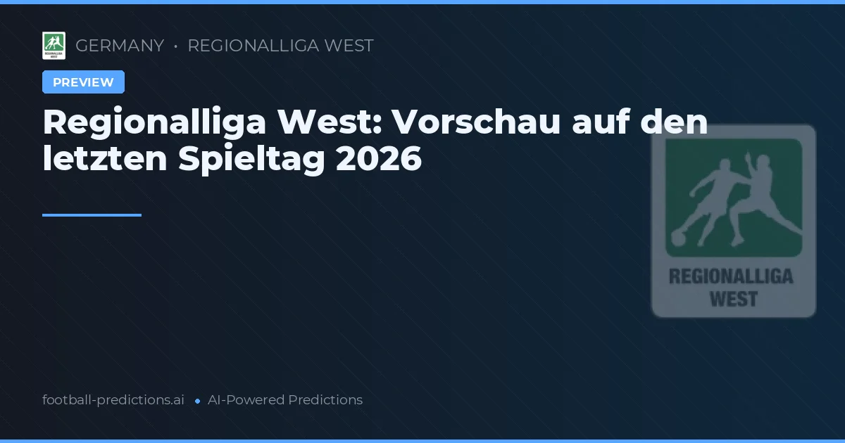 Regionalliga West: Vorschau auf den letzten Spieltag 2026