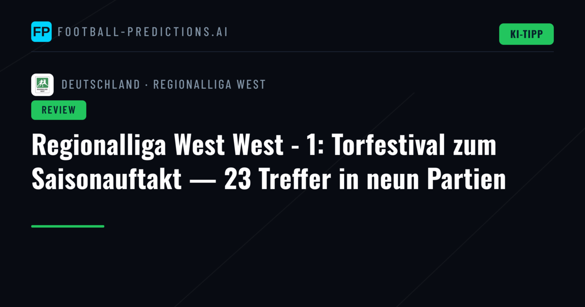 Regionalliga West West - 1: Torfestival zum Saisonauftakt — 23 Treffer in neun Partien