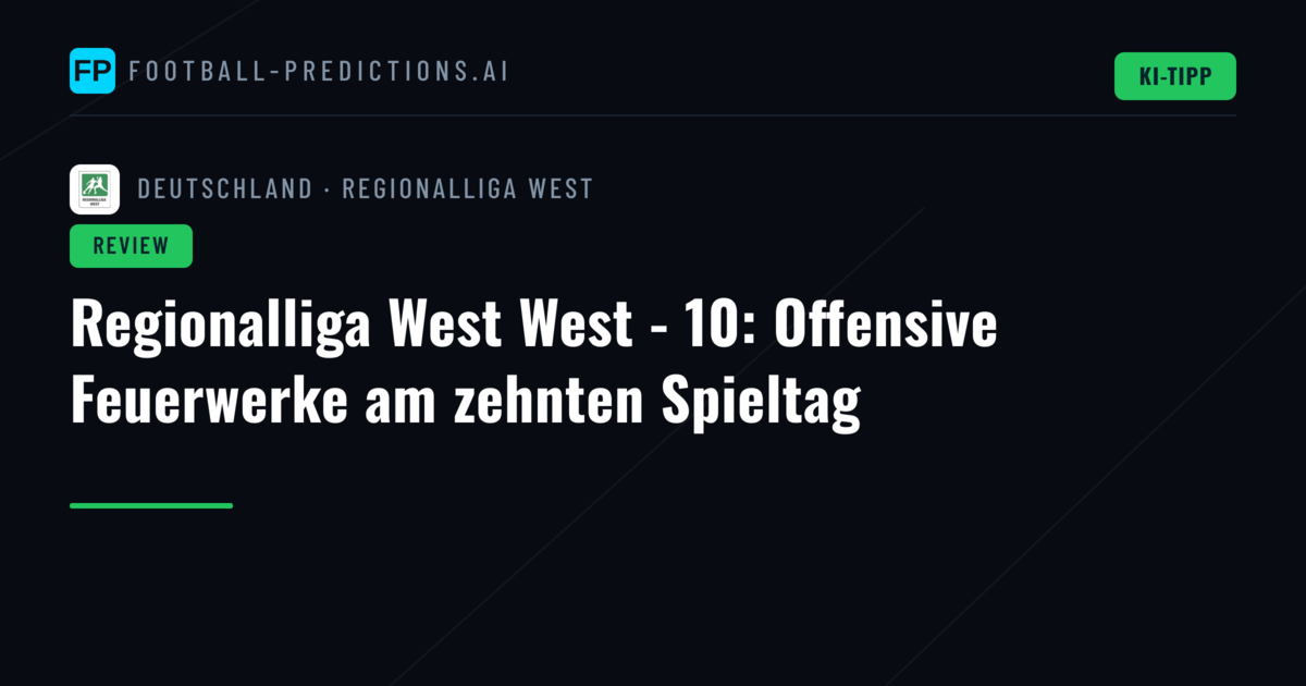 Regionalliga West West - 10: Offensive Feuerwerke am zehnten Spieltag