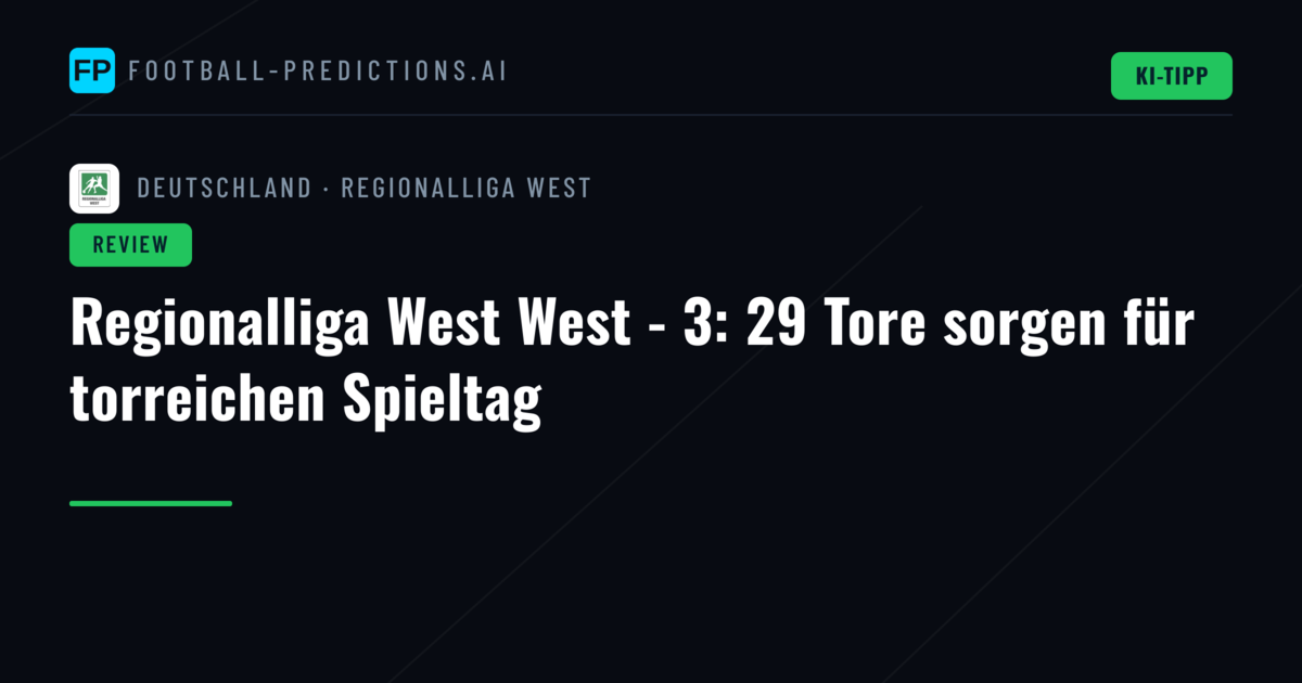 Regionalliga West West - 3: 29 Tore sorgen für torreichen Spieltag