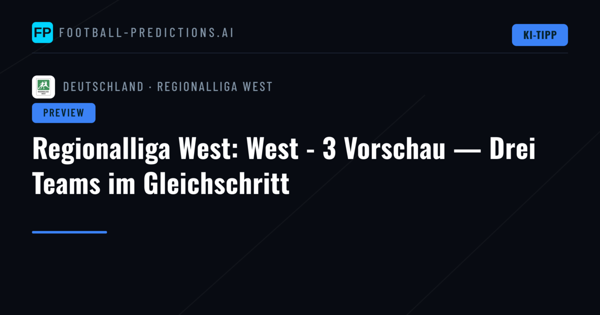 Regionalliga West: West - 3 Vorschau — Drei Teams im Gleichschritt