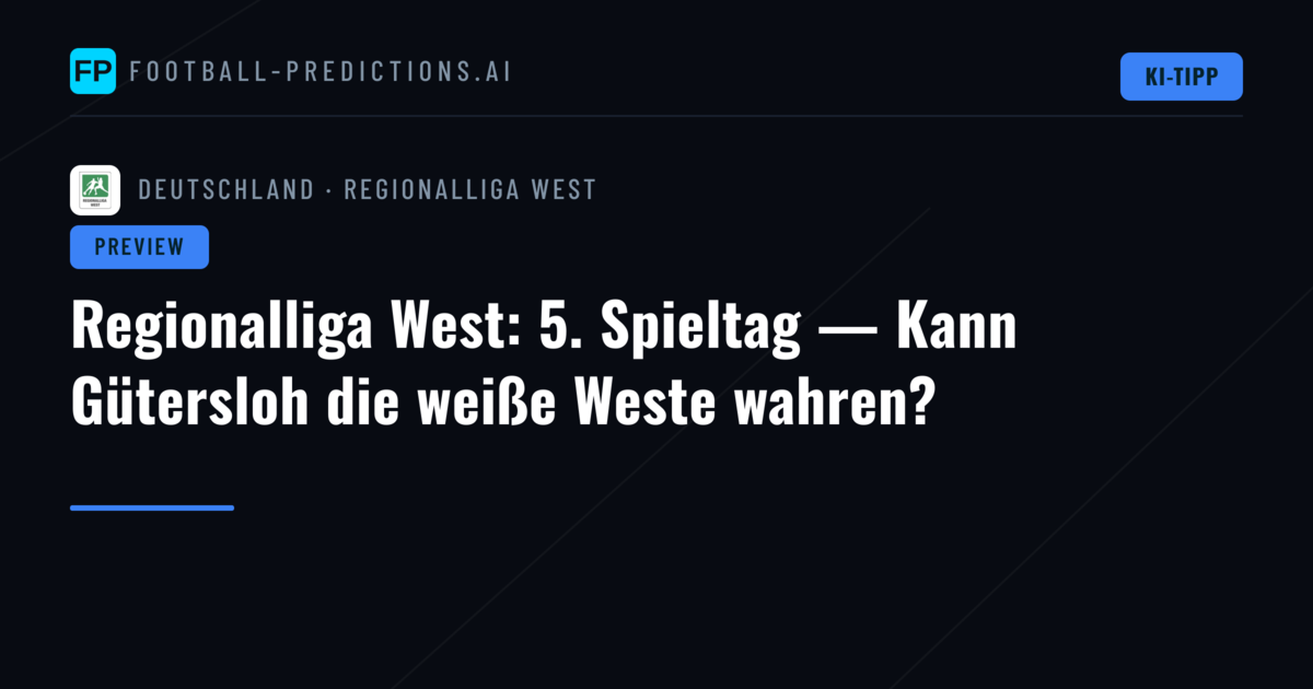 Regionalliga West: 5. Spieltag — Kann Gütersloh die weiße Weste wahren?