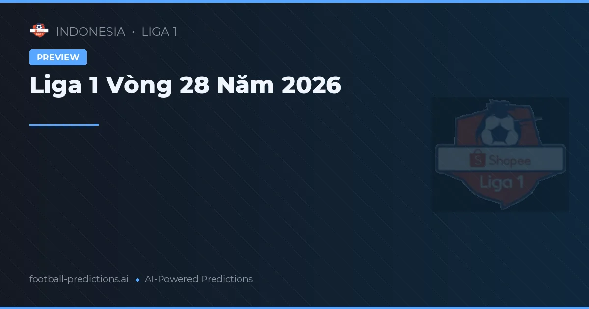 Liga 1 Vòng 28 Năm 2026
