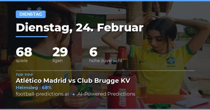 Fußball Prognosen 24. Februar 2026: Beste Wetten & Tipps