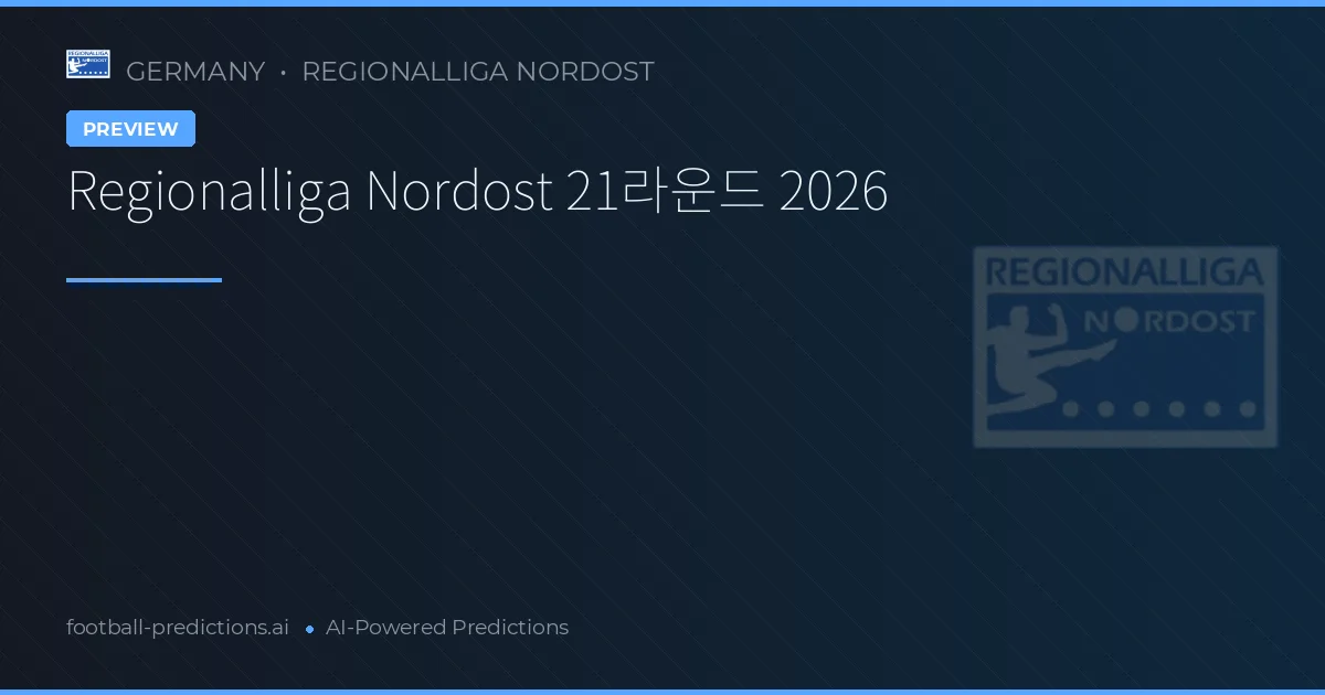Regionalliga Nordost 21라운드 2026