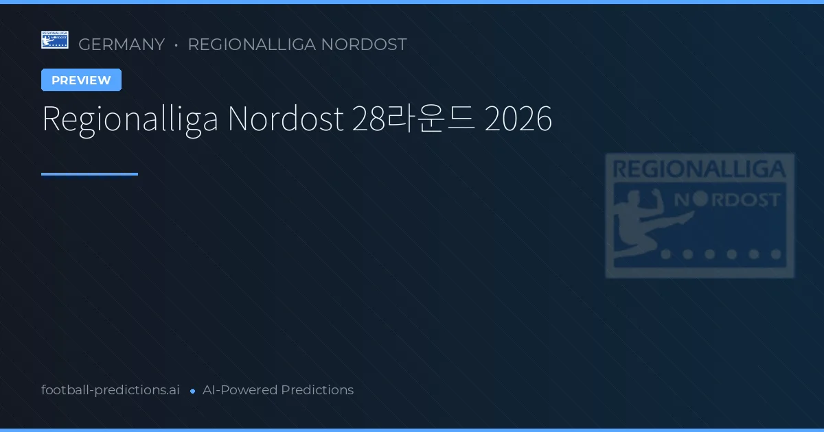 Regionalliga Nordost 28라운드 2026
