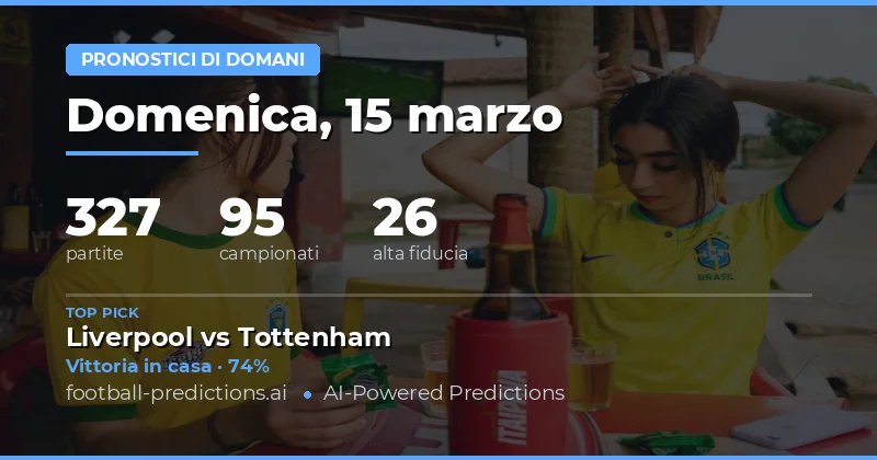 Pronostici calcio Domani 15 marzo 2026: migliori scommesse