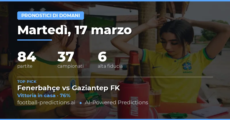Pronostici calcio Domani 17 marzo 2026: migliori scommesse