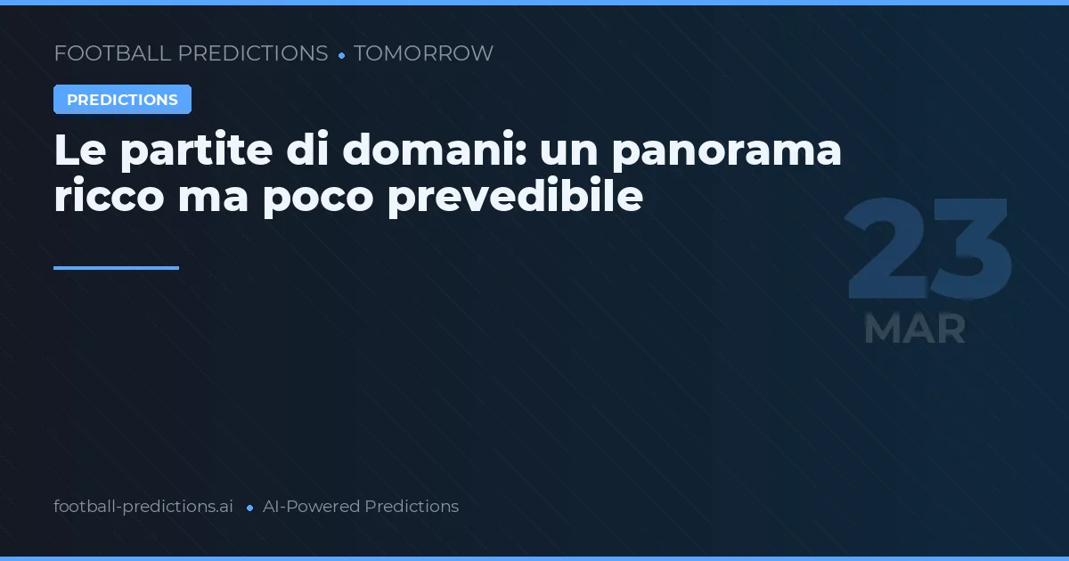 Le partite di domani: un panorama ricco ma poco prevedibile