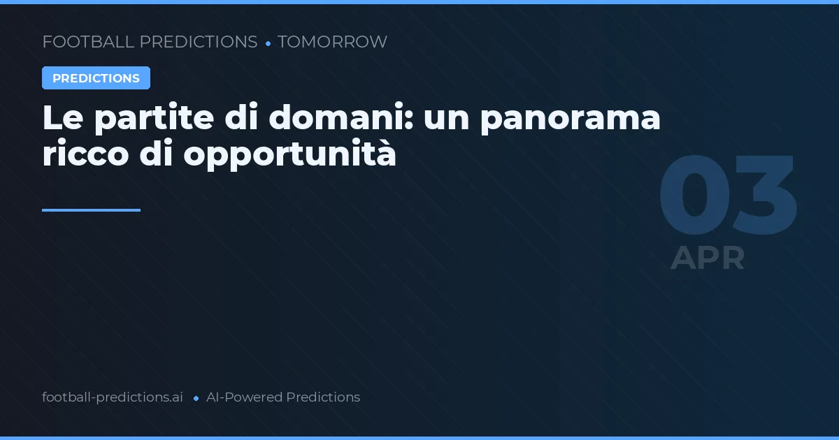 Le partite di domani: un panorama ricco di opportunità