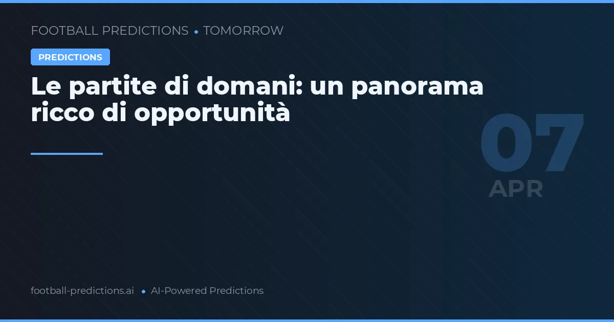 Le partite di domani: un panorama ricco di opportunità