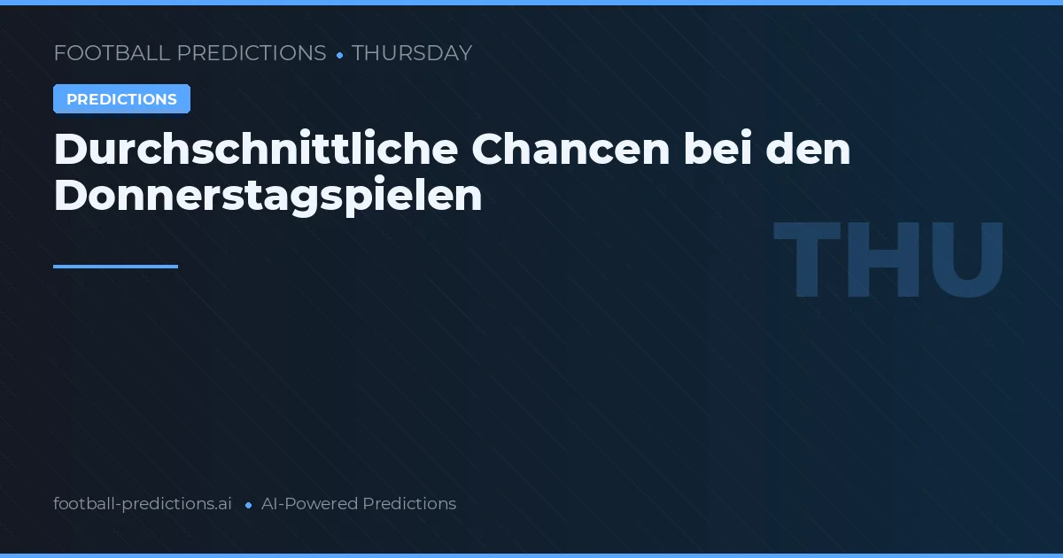 Durchschnittliche Chancen bei den Donnerstagspielen