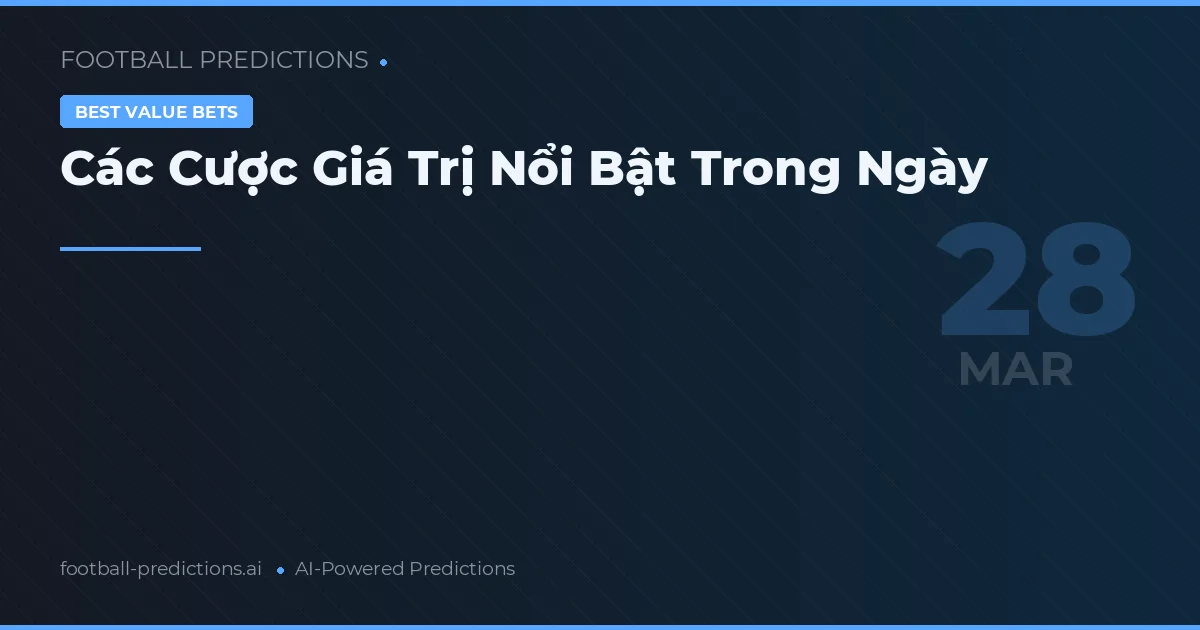 Các Cược Giá Trị Nổi Bật Trong Ngày
