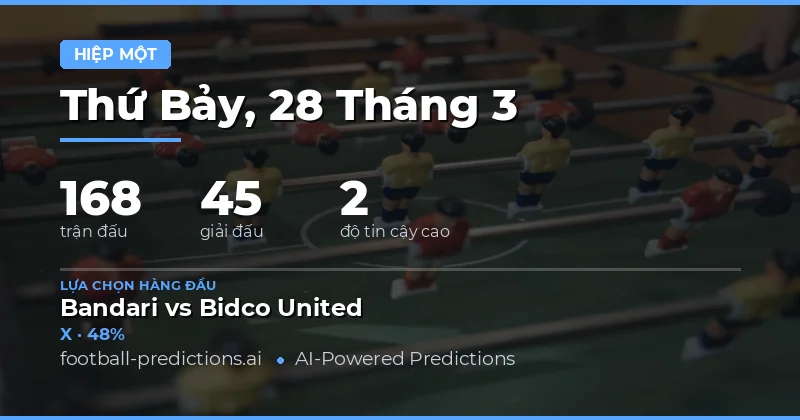 Dự Đoán Kết Quả Hiệp 1 Ngày 28 Tháng 3 Năm 2026