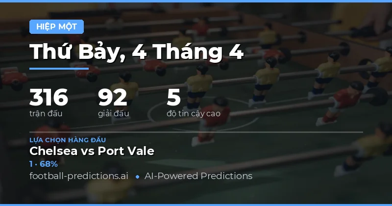 Dự Đoán Kết Quả Hiệp 1 Ngày 4 Tháng 4 Năm 2026