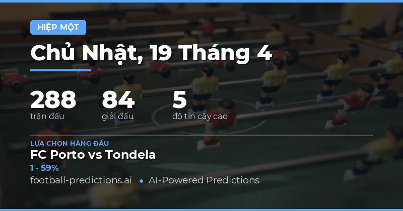 Dự đoán Kết quả Hiệp 1 ngày 19/4/2026