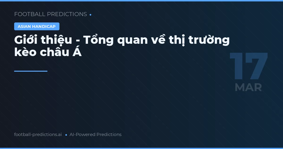 Giới thiệu - Tổng quan về thị trường kèo châu Á