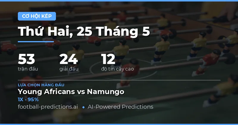 Dự Đoán Double Chance Cho Ngày 25 Tháng 5 Năm 2026