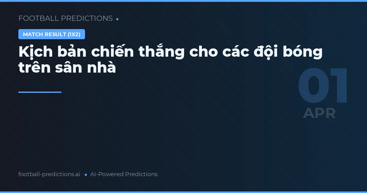 Kịch bản chiến thắng cho các đội bóng trên sân nhà