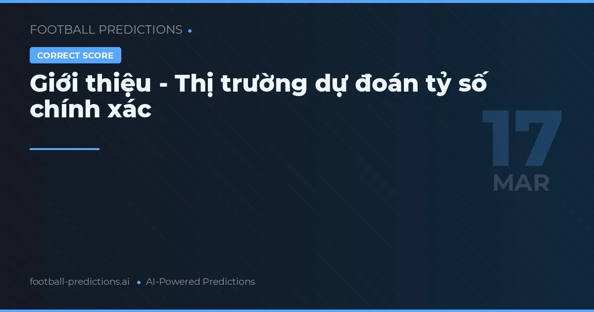 Giới thiệu - Thị trường dự đoán tỷ số chính xác