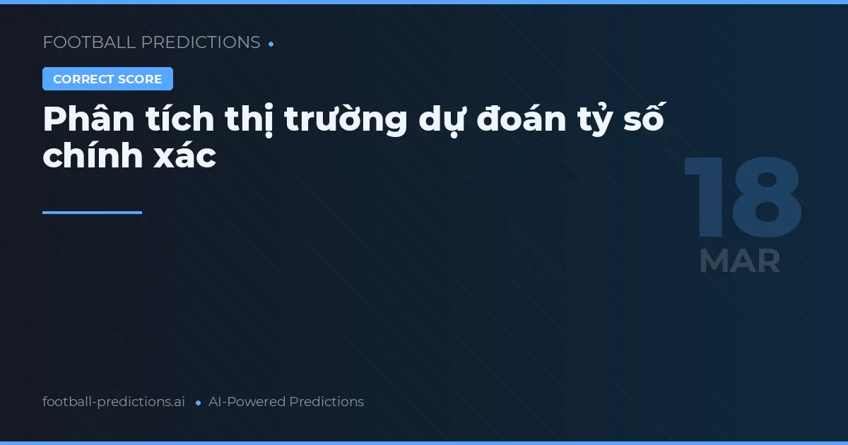 Phân tích thị trường dự đoán tỷ số chính xác