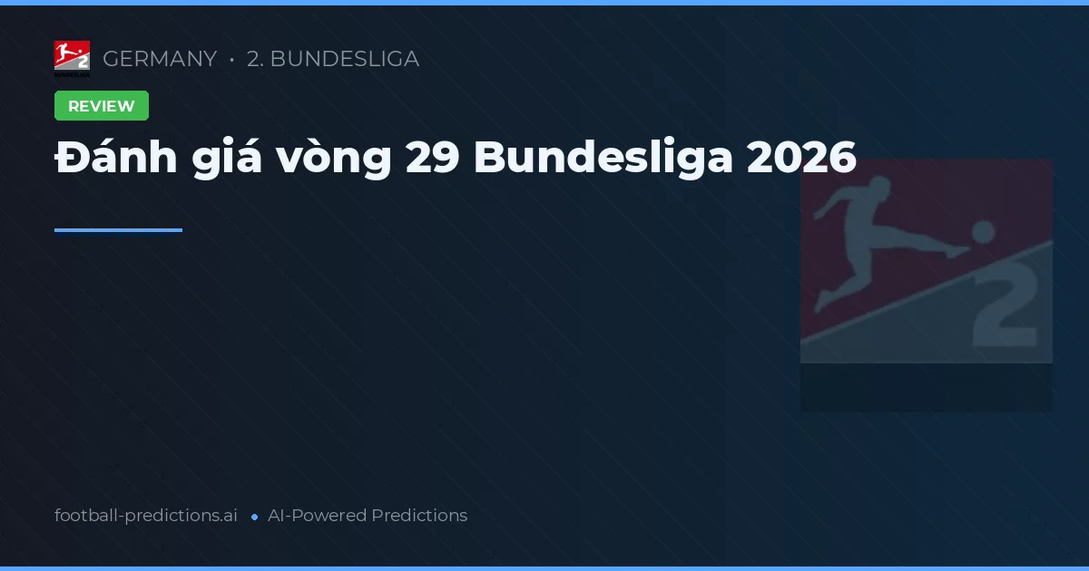 Đánh giá vòng 29 Bundesliga 2026