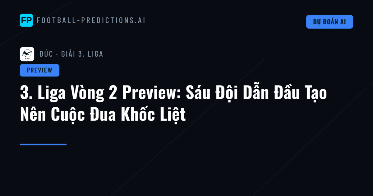 3. Liga Vòng 2 Preview: Sáu Đội Dẫn Đầu Tạo Nên Cuộc Đua Khốc Liệt
