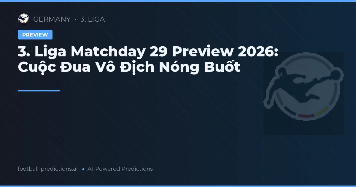 3. Liga Matchday 29 Preview 2026: Cuộc Đua Vô Địch Nóng Buốt
