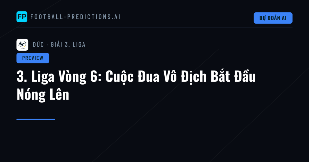 3. Liga Vòng 6: Cuộc Đua Vô Địch Bắt Đầu Nóng Lên