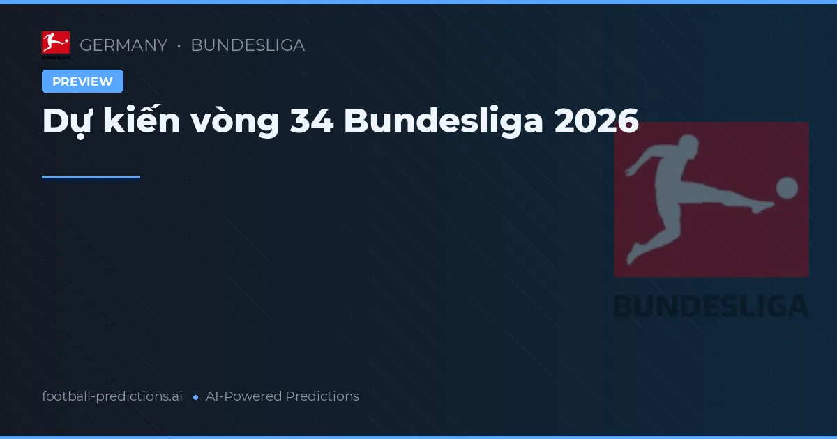 Dự kiến vòng 34 Bundesliga 2026