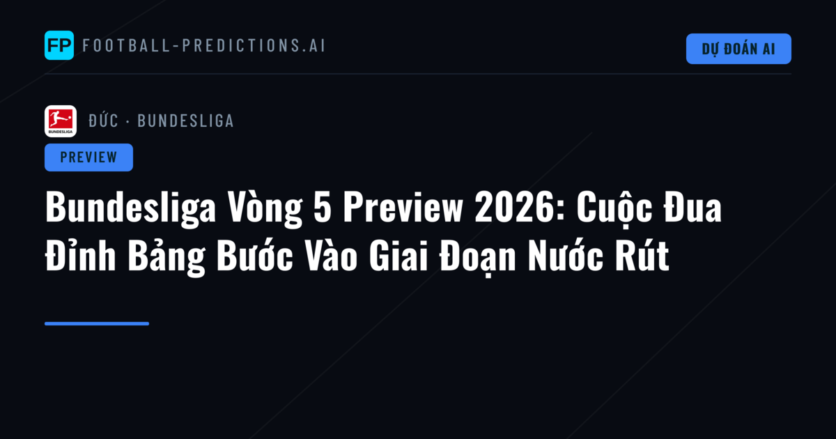Bundesliga Vòng 5 Preview 2026: Cuộc Đua Đỉnh Bảng Bước Vào Giai Đoạn Nước Rút