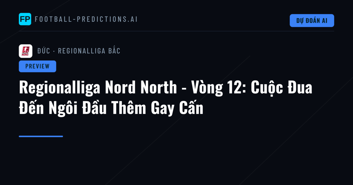Regionalliga Nord North - Vòng 12: Cuộc Đua Đến Ngôi Đầu Thêm Gay Cấn