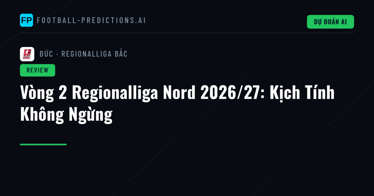 Vòng 2 Regionalliga Nord 2026/27: Kịch Tính Không Ngừng