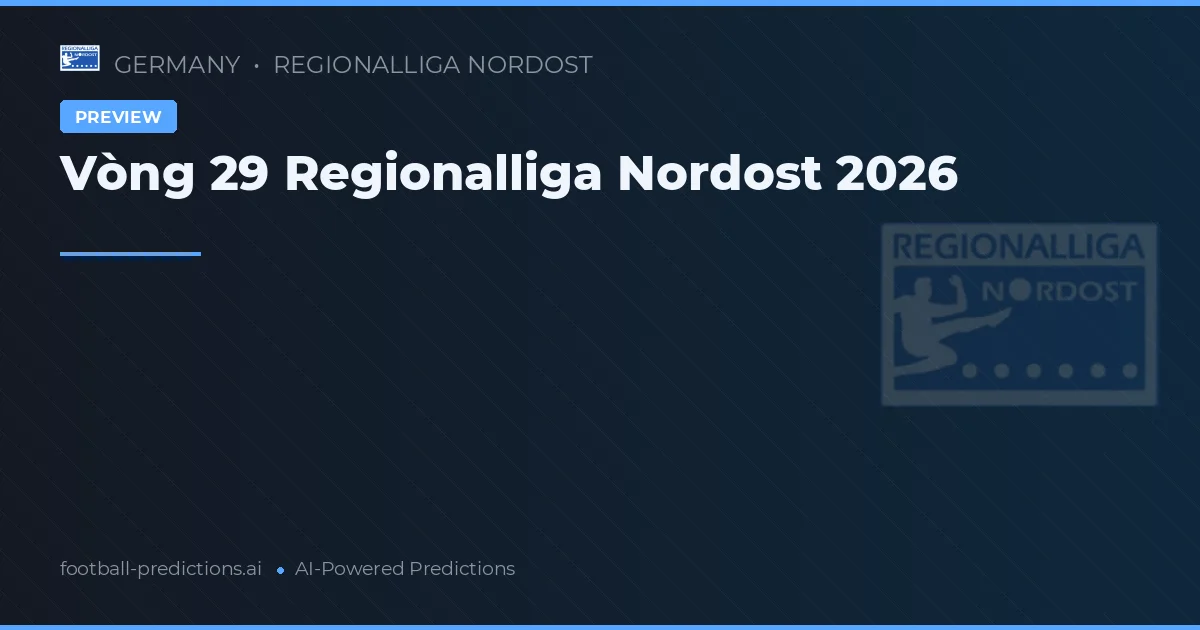 Vòng 29 Regionalliga Nordost 2026