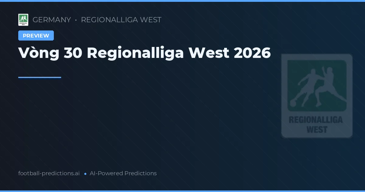 Vòng 30 Regionalliga West 2026