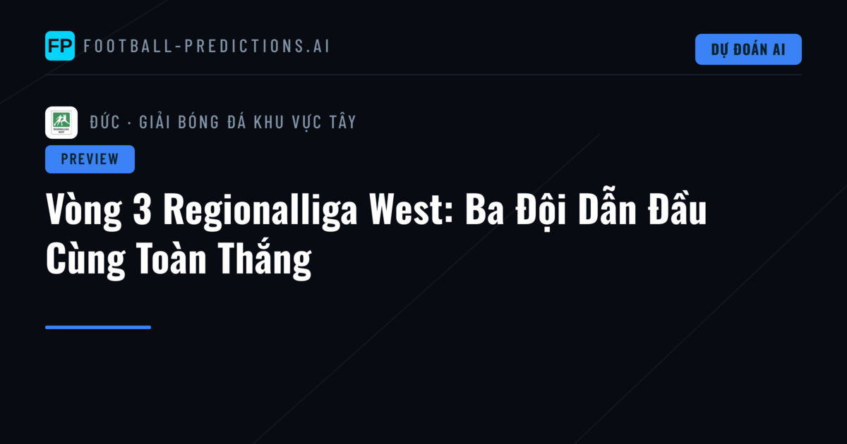 Vòng 3 Regionalliga West: Ba Đội Dẫn Đầu Cùng Toàn Thắng