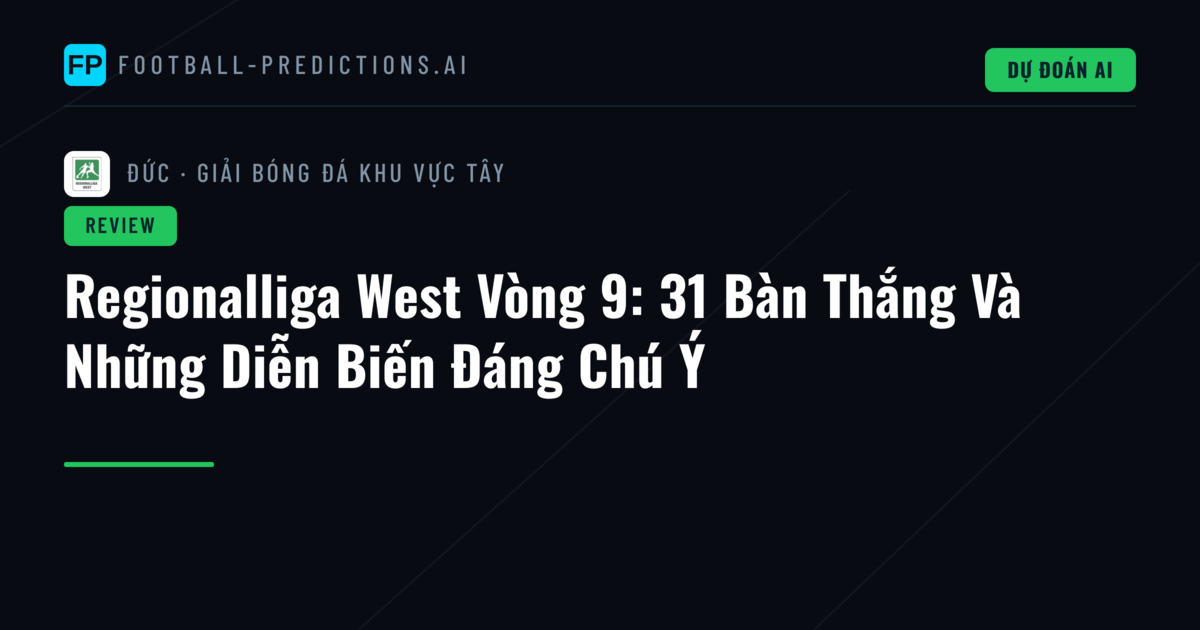 Regionalliga West Vòng 9: 31 Bàn Thắng Và Những Diễn Biến Đáng Chú Ý