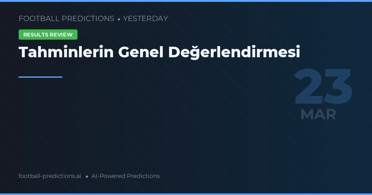 Tahminlerin Genel Değerlendirmesi