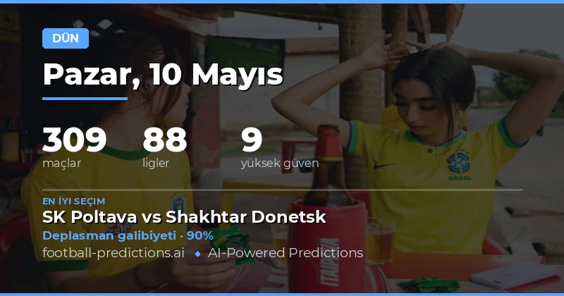 10 Mayıs 2026 Futbol Tahminleri Değerlendirmesi