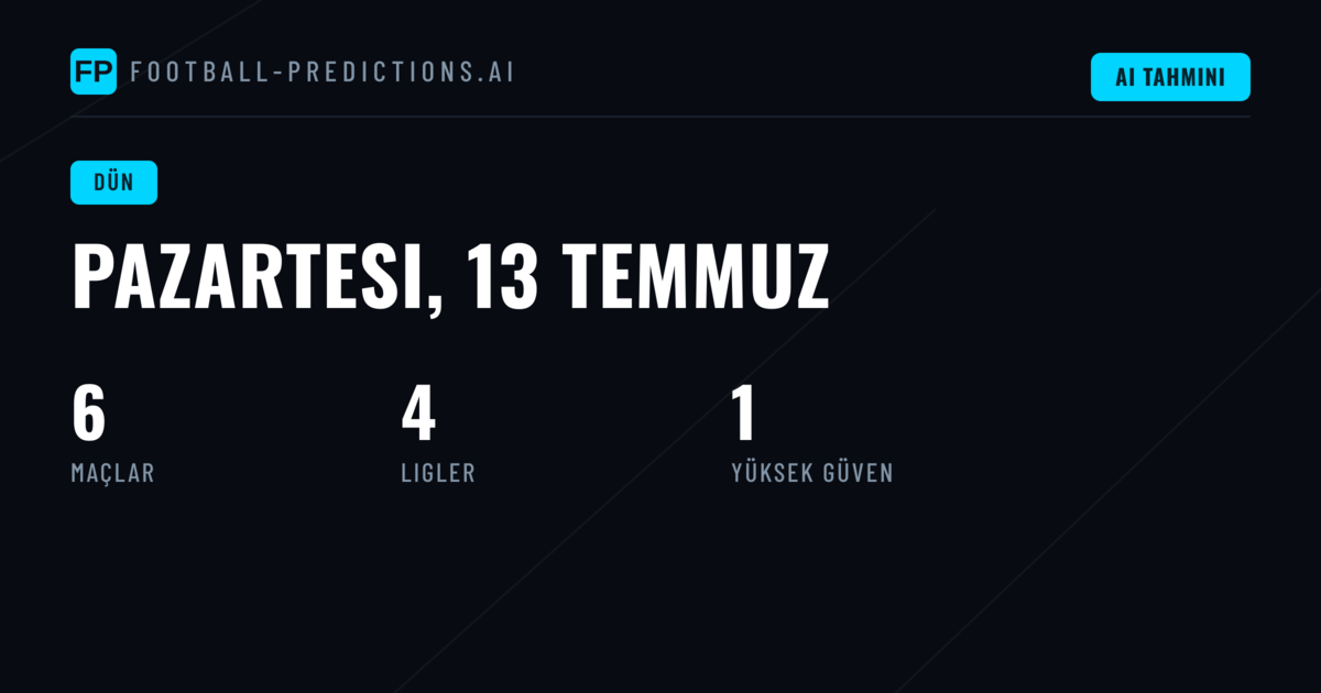 13 Temmuz 2026 Pazartesi — Tahmin Bülteni Genel Değerlendirme