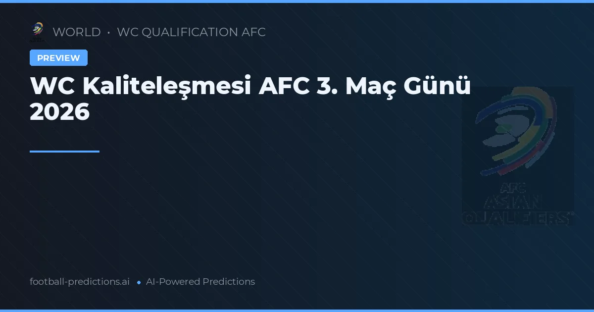 WC Kaliteleşmesi AFC 3. Maç Günü 2026
