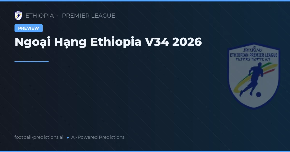 Ngoại Hạng Ethiopia V34 2026