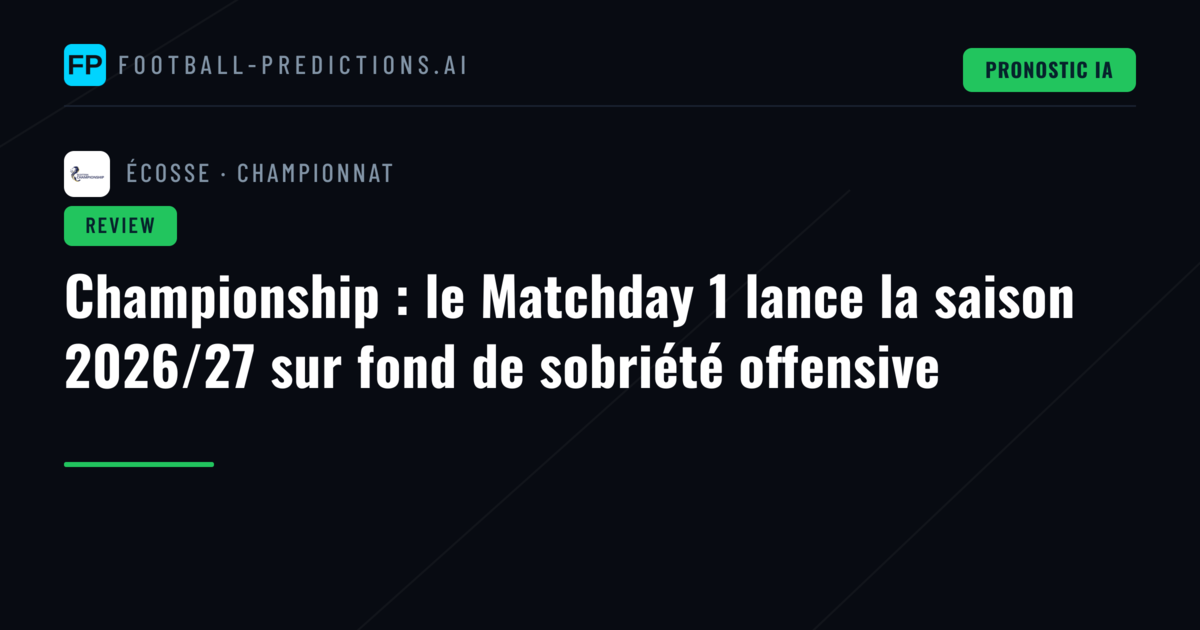 Championship : le Matchday 1 lance la saison 2026/27 sur fond de sobriété offensive