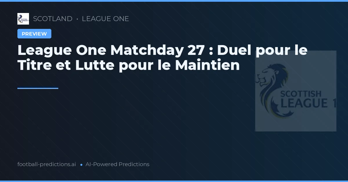 League One Matchday 27 : Duel pour le Titre et Lutte pour le Maintien