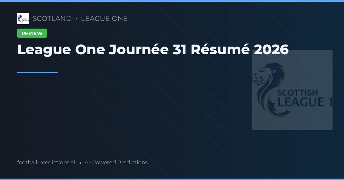 League One Journée 31 Résumé 2026