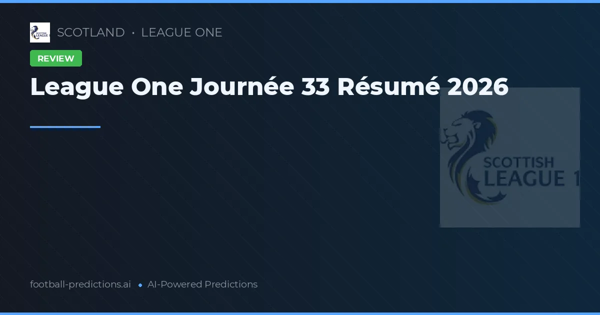 League One Journée 33 Résumé 2026