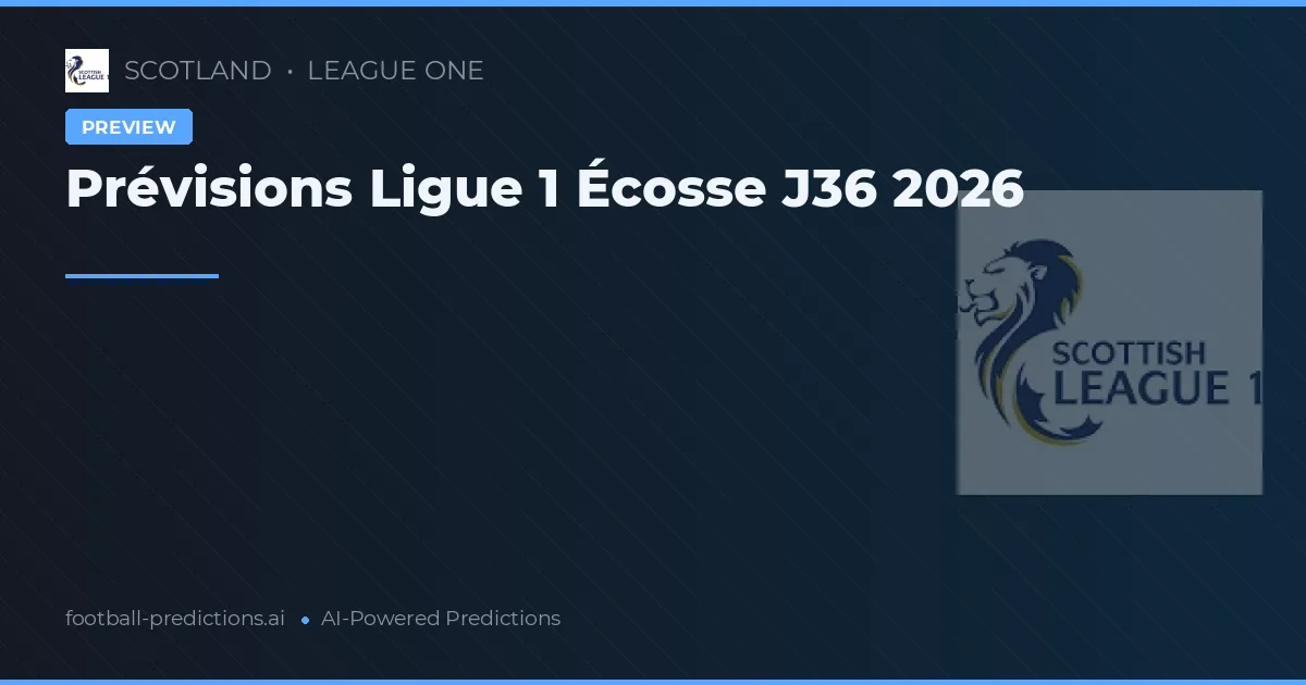 Prévisions Ligue 1 Écosse J36 2026