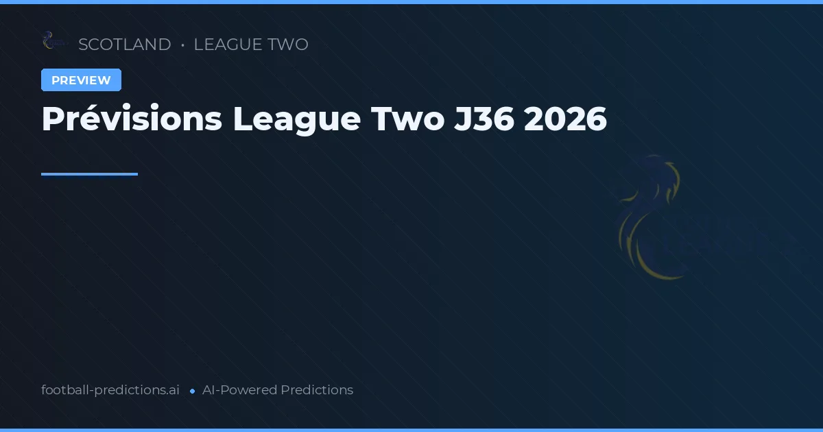 Prévisions League Two J36 2026