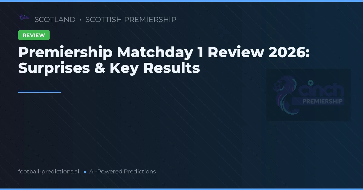 Premiership Matchday 1 Review 2026: Surprises & Key Results